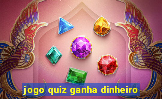 jogo quiz ganha dinheiro